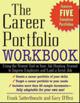 The Career Portfolio Workbook: Using the Newest Tool in Your Job-Hunting Arsenal to Impress Employers and Land a great Job! by Frank Satterthwaite and Gary D'Orsi